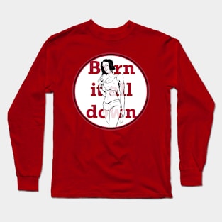 Burn It All Down Long Sleeve T-Shirt